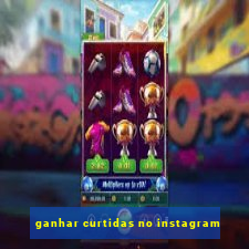 ganhar curtidas no instagram